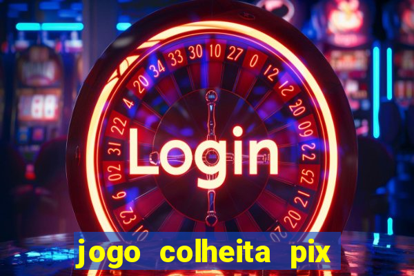 jogo colheita pix paga mesmo